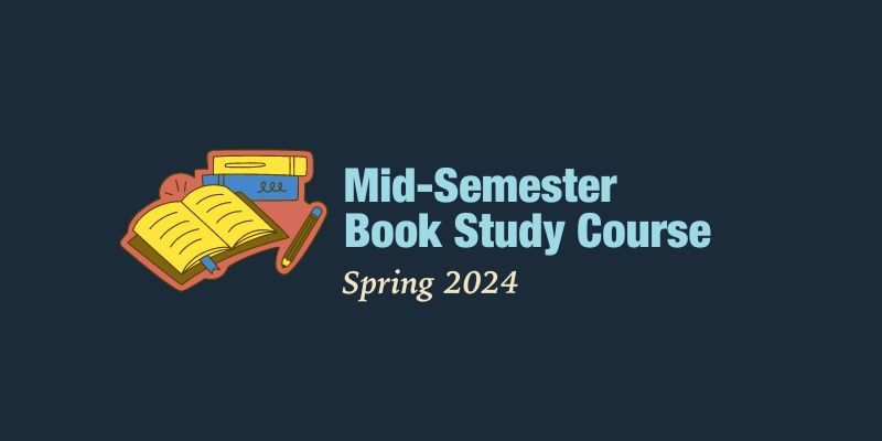 Mid-Semester book study courses for spring 2024